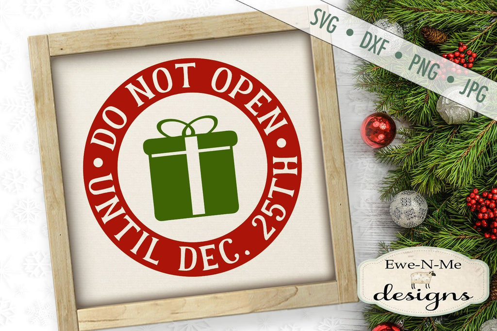 Do Not Open Until Dec. 25 - Christmas - SVG - So Fontsy