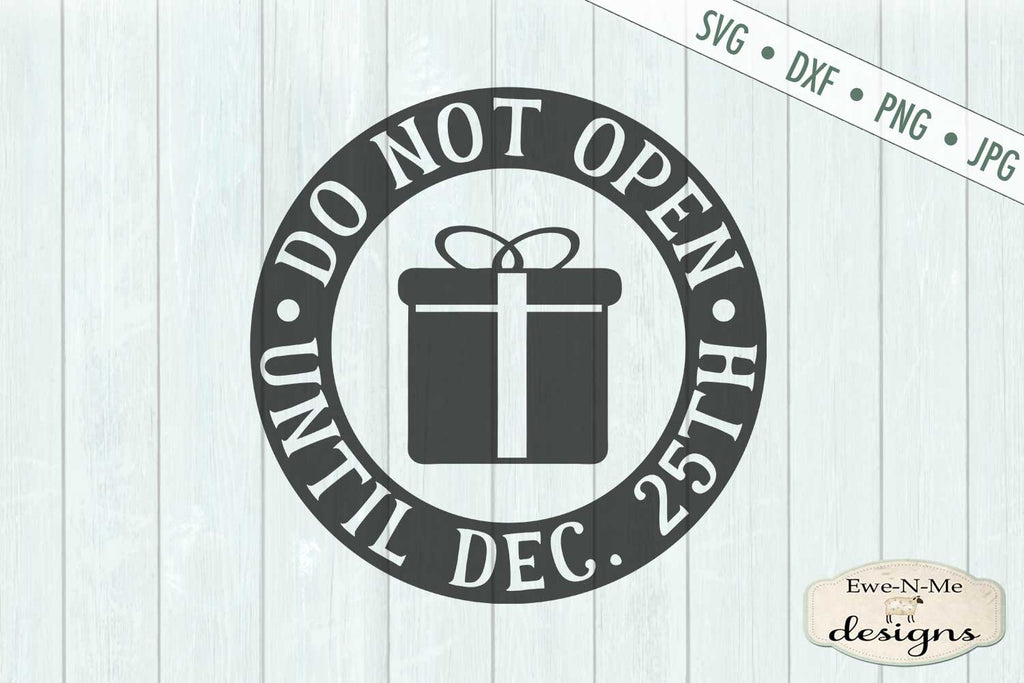 Do Not Open Until Dec. 25 - Christmas - SVG - So Fontsy