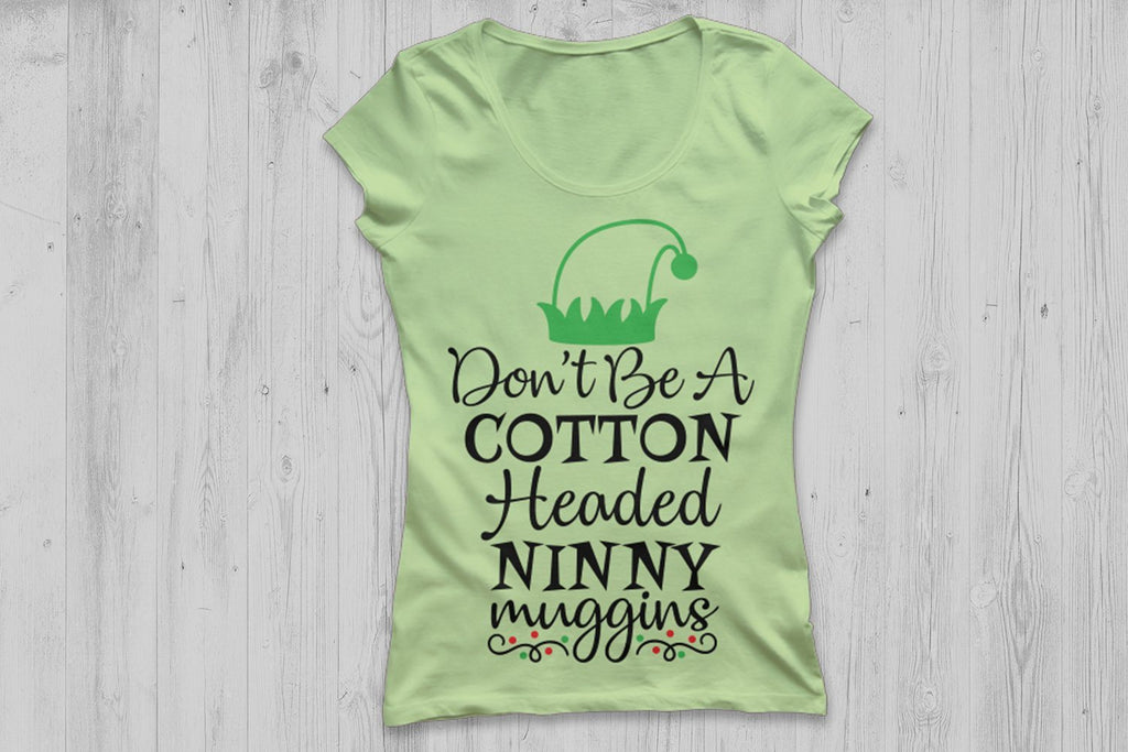 Don't Be A Cotton Headed Ninny Muggins Christmas SVG Cutting Files So Fontsy