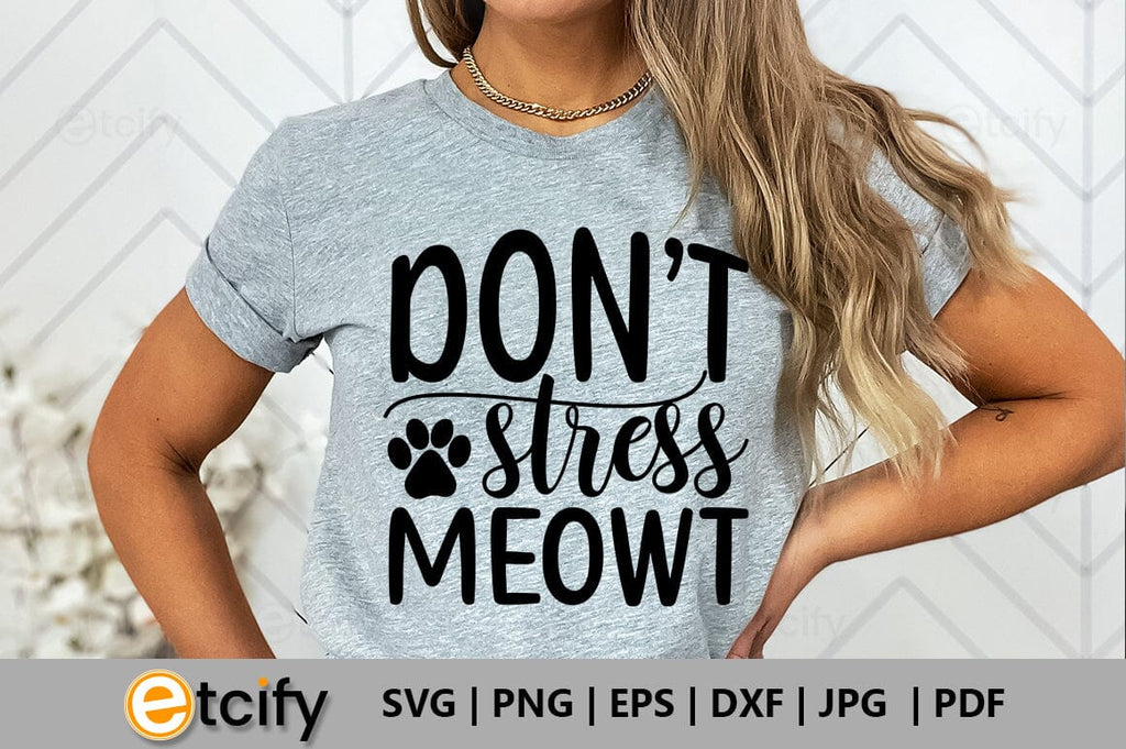 http://sofontsy.com/cdn/shop/products/dont-stress-meowt-svg-svg-etcify-590078_1024x1024.jpg?v=1679148055