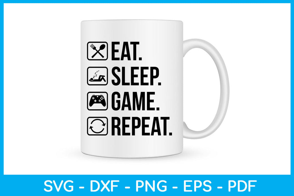Eat Sleep Game Repeat Hobby SVG PNG PDF Cut File - So Fontsy