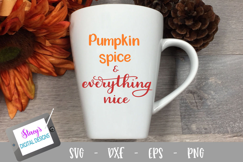 Fall SVG - Pumpkin spice and everything nice SVG - So Fontsy