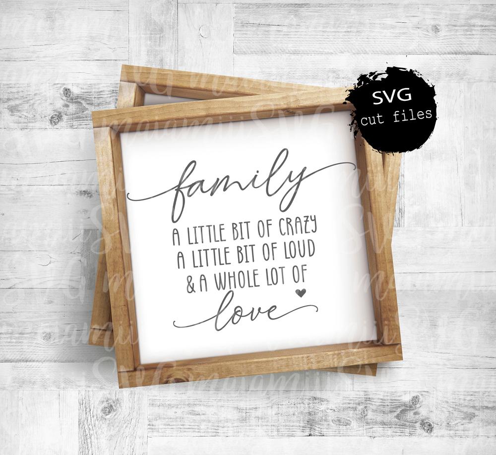 Family SVG A Little Bit Of Crazy, A Little Bit Of Loud & A Whole Lot O ...