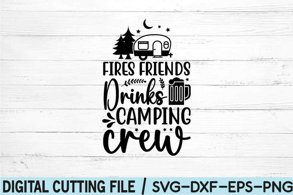 Fires Friends Drinks Camping Crew Svg So Fontsy