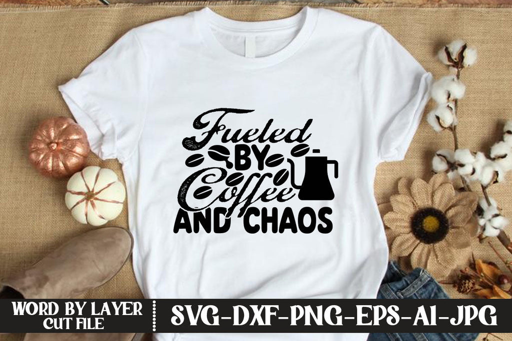 Fueled By Coffee And Chaos SVG DESIGN - So Fontsy