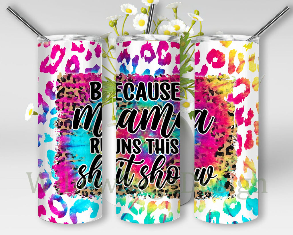 http://sofontsy.com/cdn/shop/products/funny-mama-20oz-tumbler-png-because-mama-runs-this-shit-show-tumbler-design-leopard-tie-dye-tumbler-wrap-funny-quote-sublimation-design-for-straight-digital-download-subl-839017_1024x1024.jpg?v=1671272708