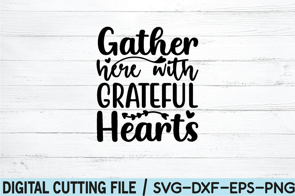 gather here with grateful hearts SVG - So Fontsy