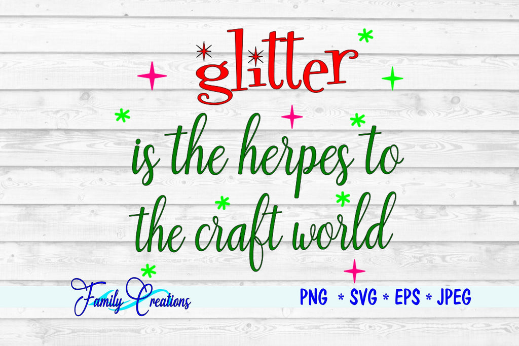 Glitter is the herpes to the craft world So Fontsy