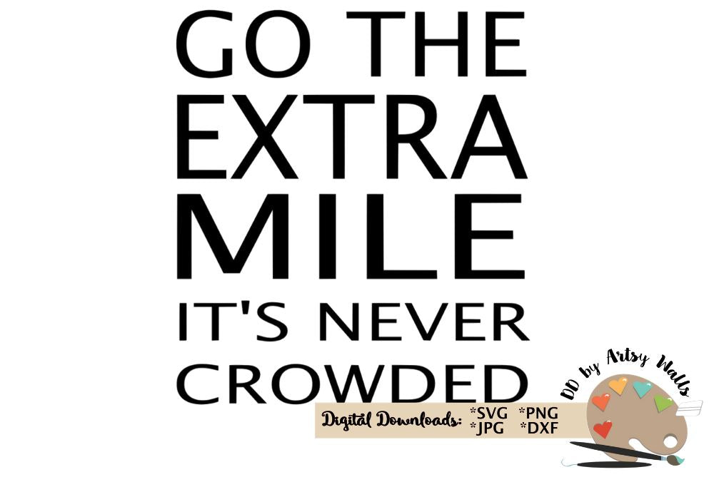 Go The Extra Mile It's Never Crowded Svg File - Motivational Svg 