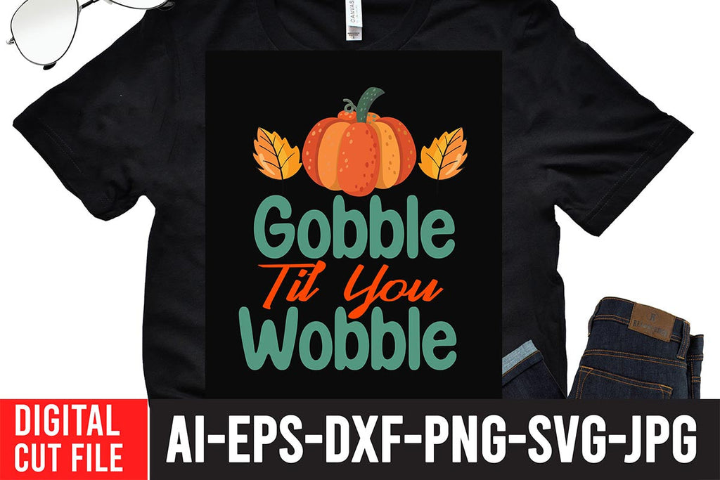 Gobble til You Wobble SVG Cut File So Fontsy