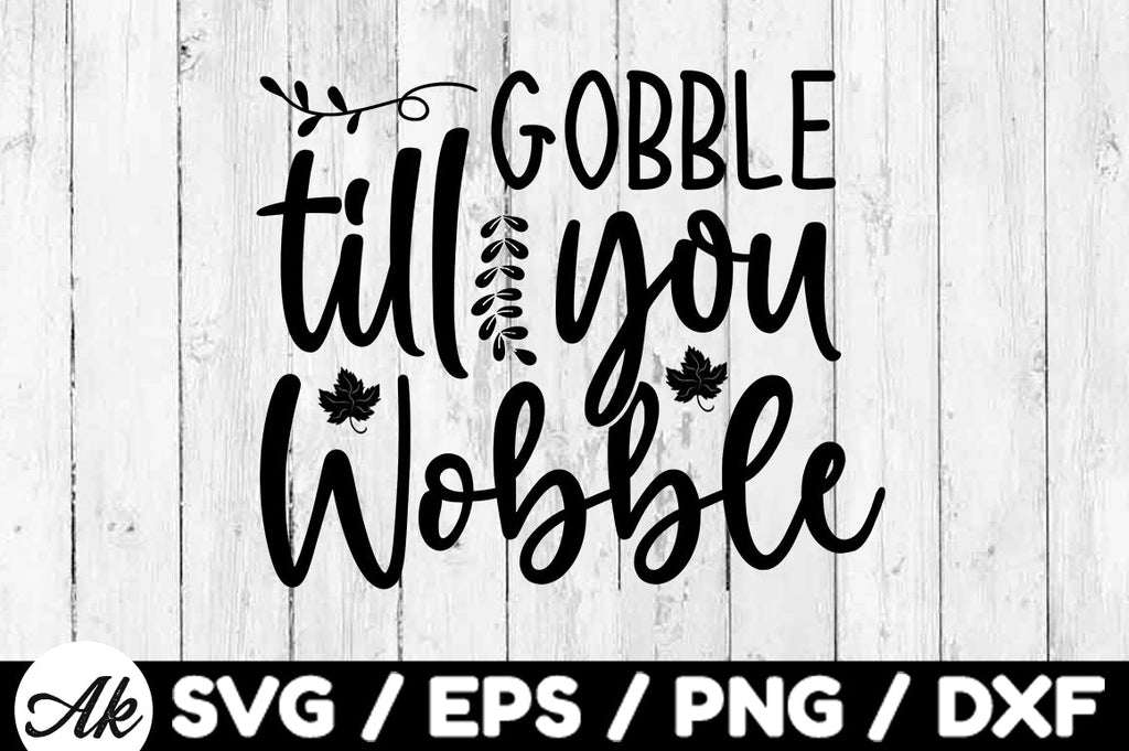 Gobble till you wobble svg So Fontsy