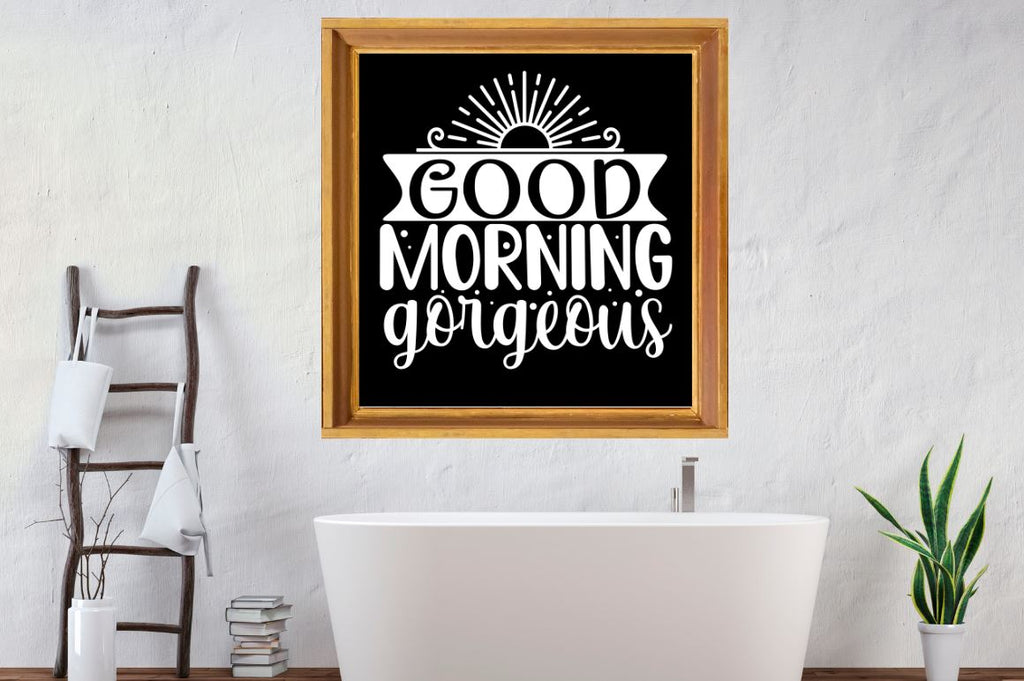 Good morning gorgeous, Bathroom SVG - So Fontsy