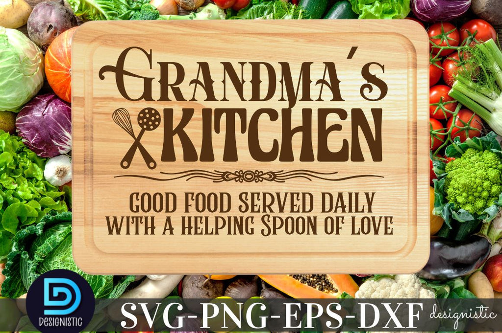 Grandma's kitchen good food served daily with a helping Spoon of love,  Kitchen Quotes SVG - So Fontsy