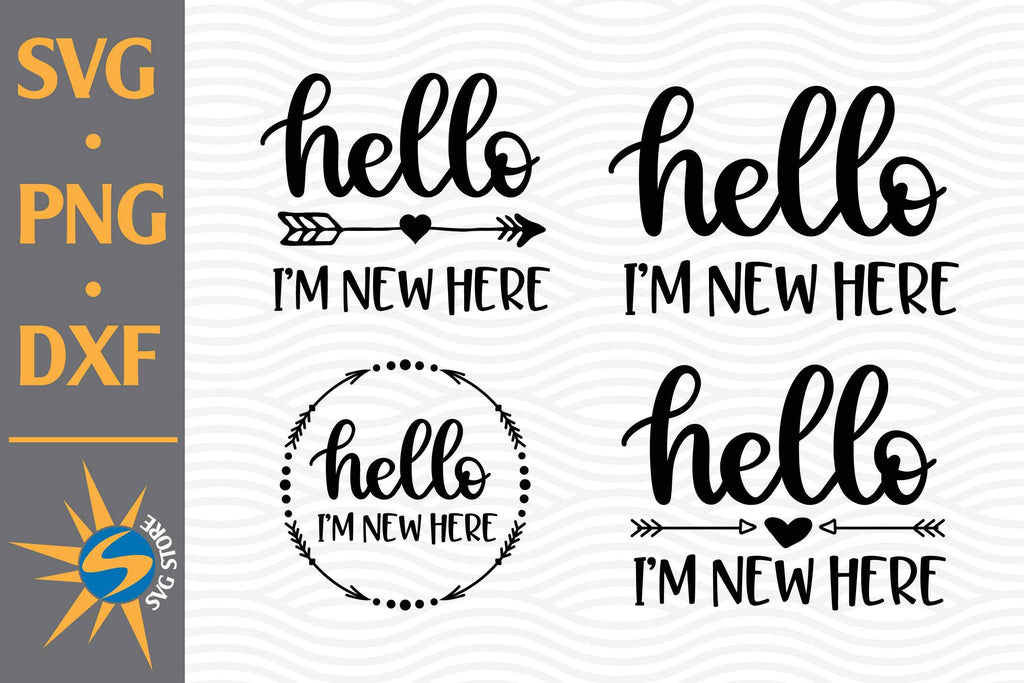 Hello I'm New Here SVG, PNG, DXF Digital Files Include - So Fontsy
