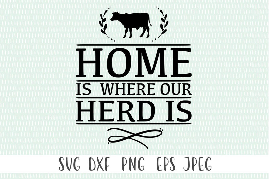 Home Is Where Our Herd Is - Farmhouse Decor SVG - So Fontsy