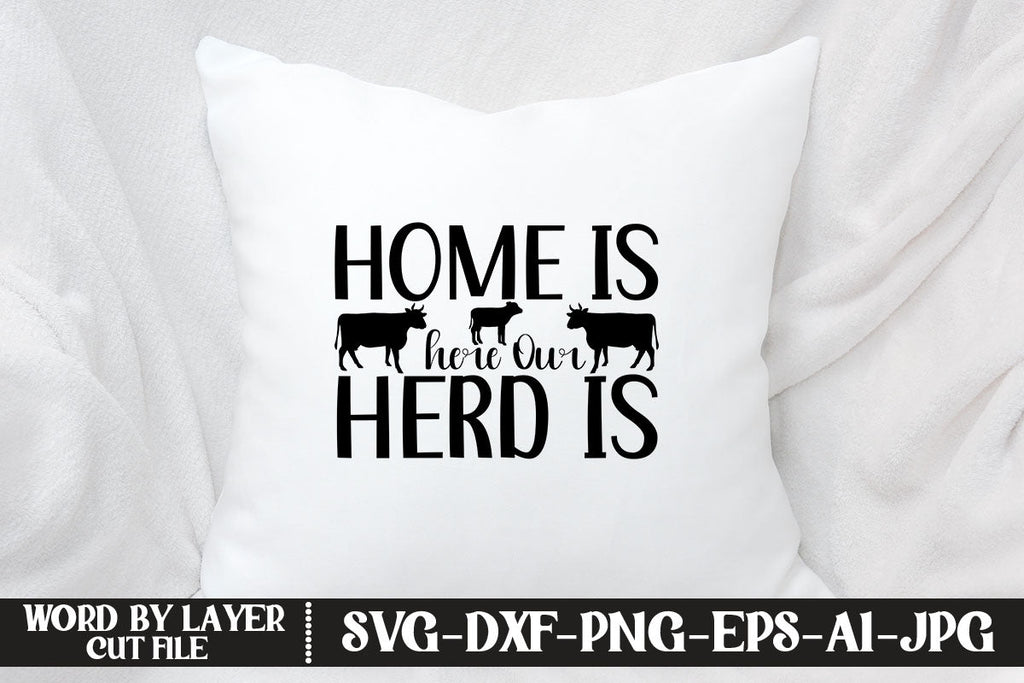 Home Is Where Our Herd Is SVG CUT FILE - So Fontsy