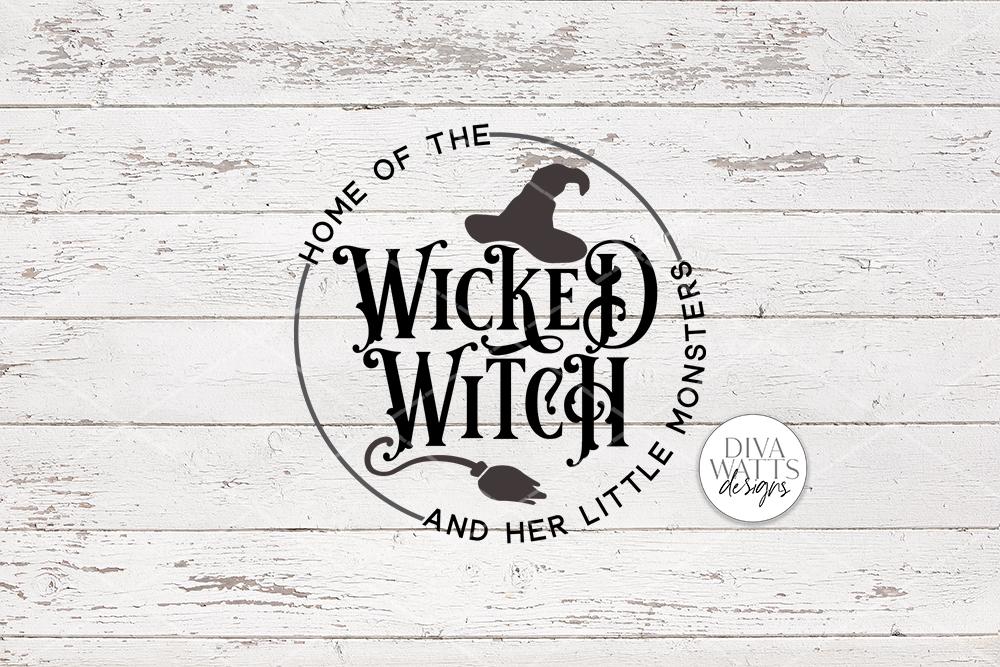 Home Of The Wicked Witch And Her Little Monsters SVG | Halloween Round ...