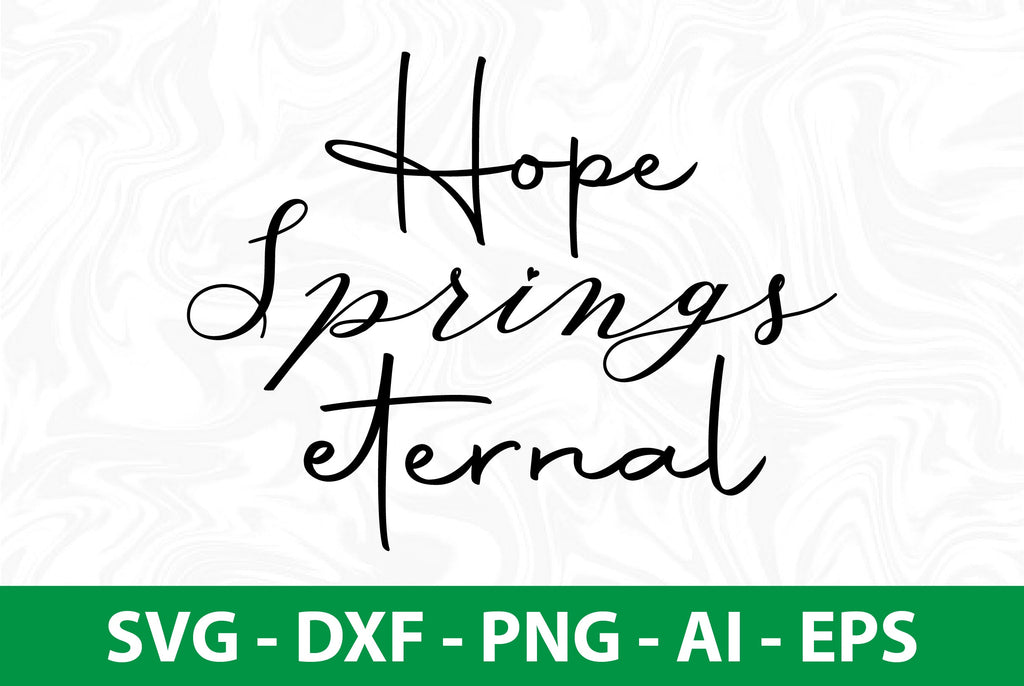Hope springs eternal svg So Fontsy