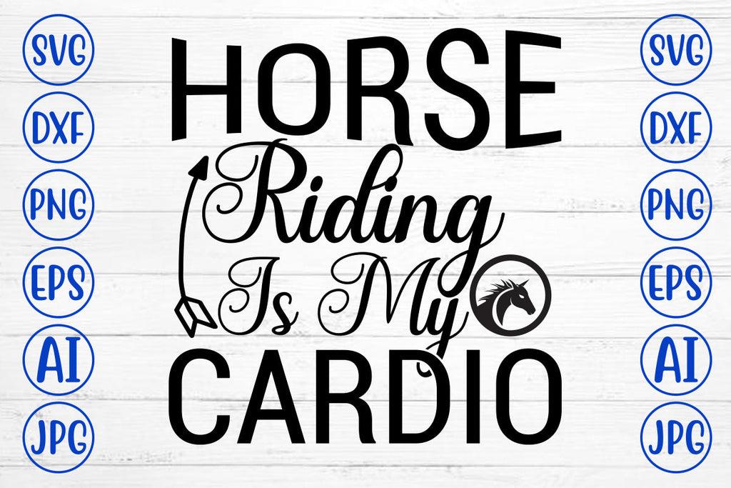 Horse Riding Is My Cardio SVG Cut File So Fontsy