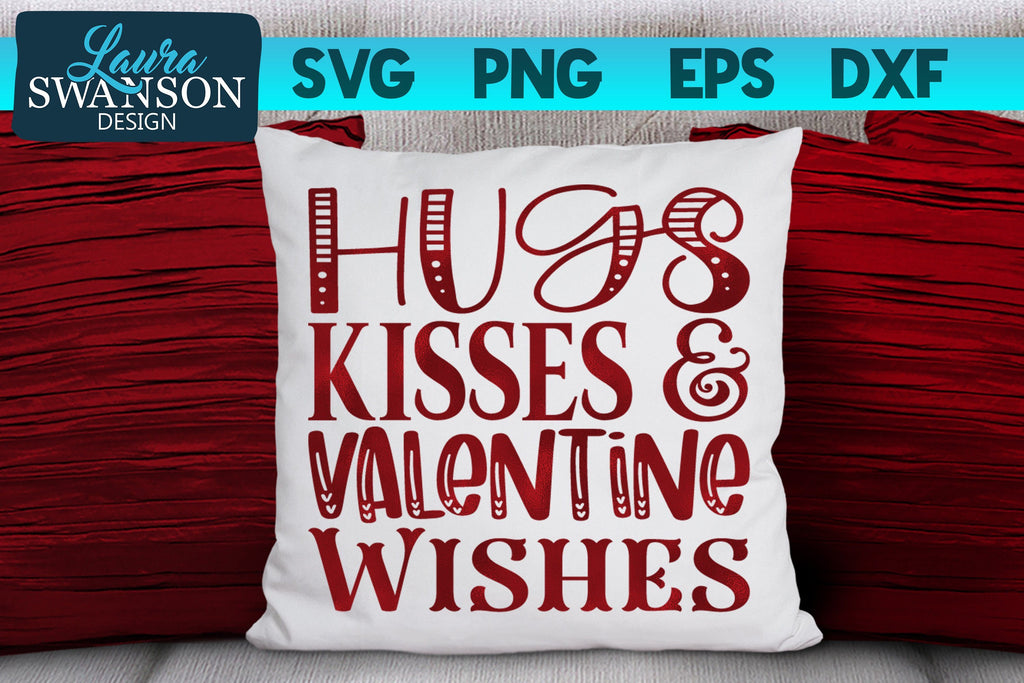 Hugs Kisses and Valentine Wishes SVG Cut File - So Fontsy