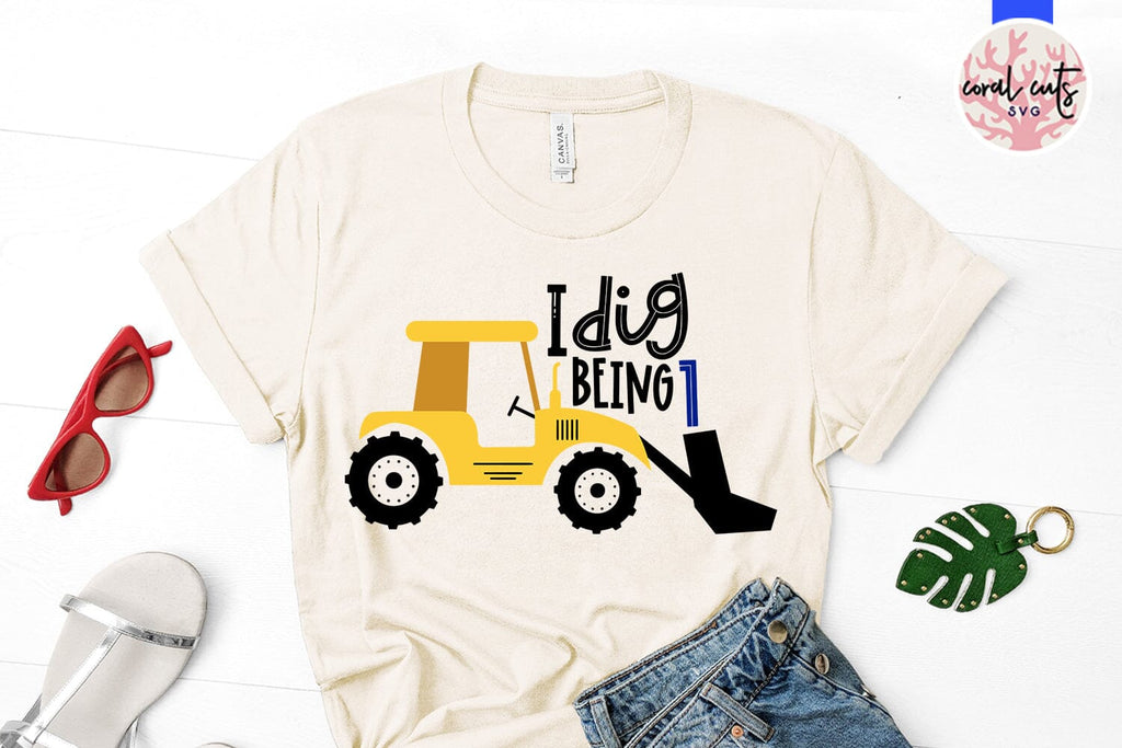 I dig being 1 - Birthday SVG EPS DXF PNG Cutting File - So Fontsy