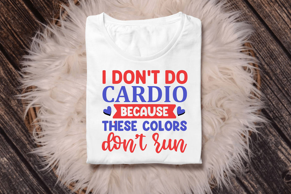 I dont do cardio because SVG So Fontsy