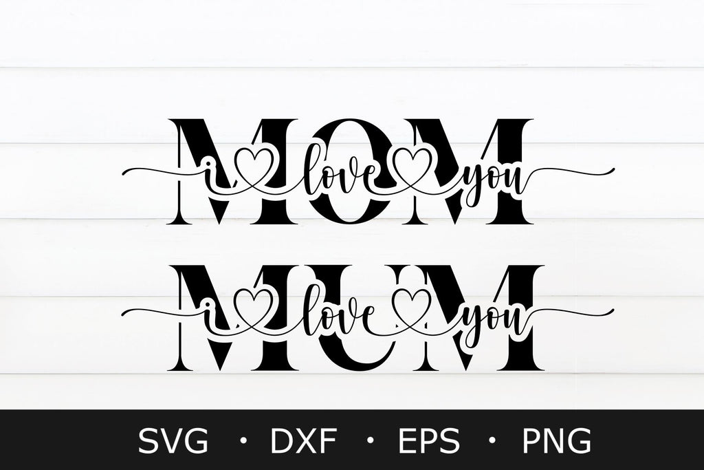 I Love You Mom Svg, Mother's Day Svg, Mama Svg, Mom Quote Svg - So Fontsy