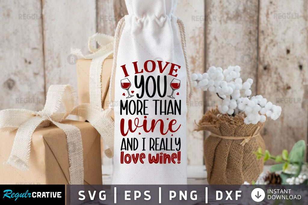 I Love You More Than Wine And I Really Love Wine Svg So Fontsy