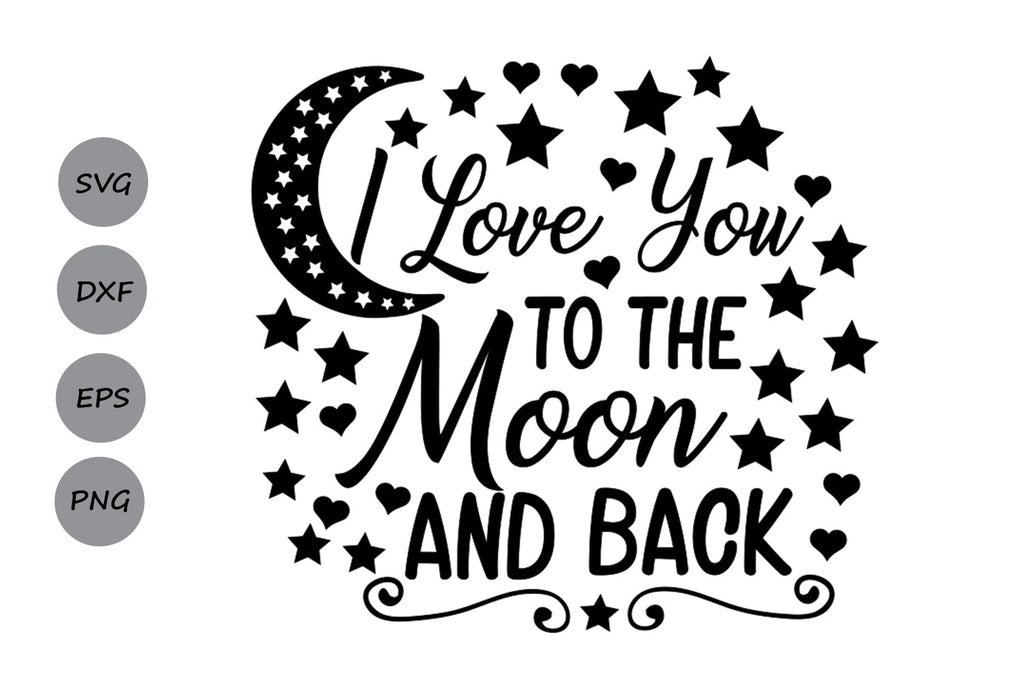 I Love You To The Moon And Back| Love Quote SVG Cutting Files. - So Fontsy