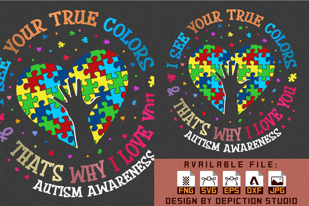 I See Your True Colors And That's Why I Love You Autism Awareness