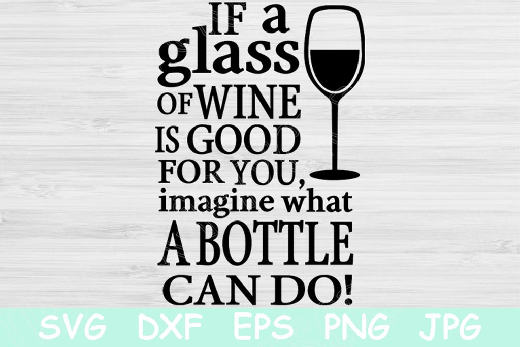 http://sofontsy.com/cdn/shop/products/if-a-glass-of-wine-svg-files-wine-glass-svg-funny-svg-files-for-cricut-alcohol-svg-designs-wine-sayings-svg-wine-quotes-svg-dxf-png-svg-tiffscraftycreations-224312_1024x1024.jpg?v=1617059594