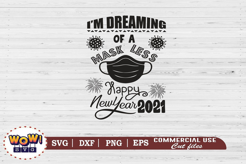 I'm dreaming of mask less new year 2021 svg, pandemic svg, Coronavirus svg , Covid svg, Covid