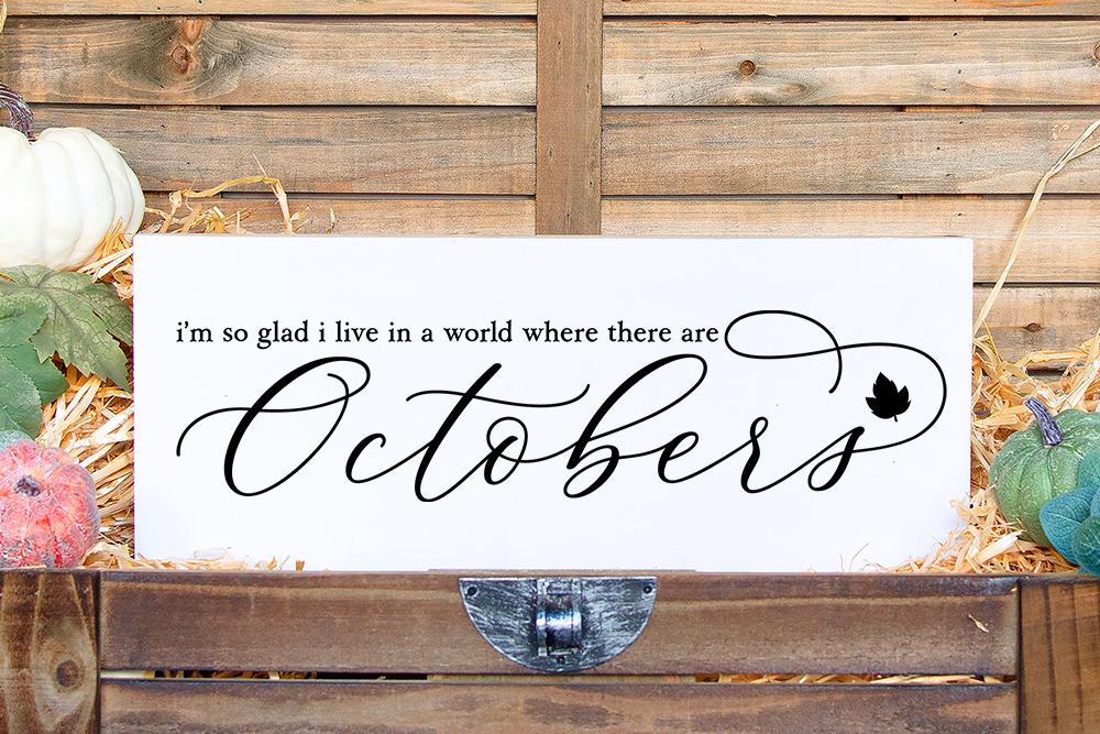 Im So Glad I Live In A World Where There Are Octobers Svg So Fontsy