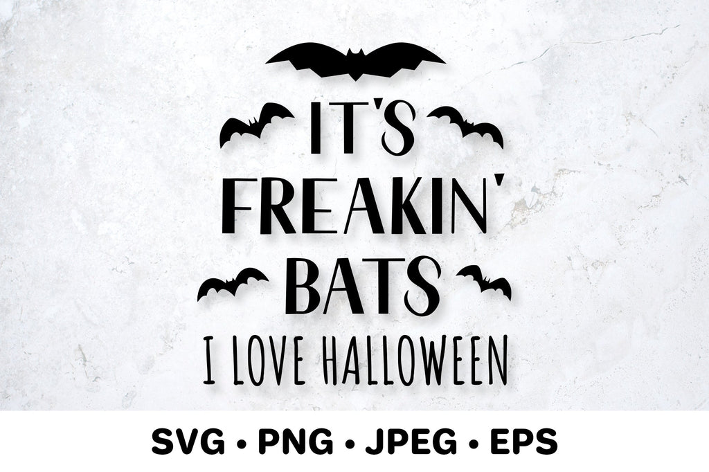 Its Freakin bats. I love Halloween. Funny Halloween quote SVG - So Fontsy