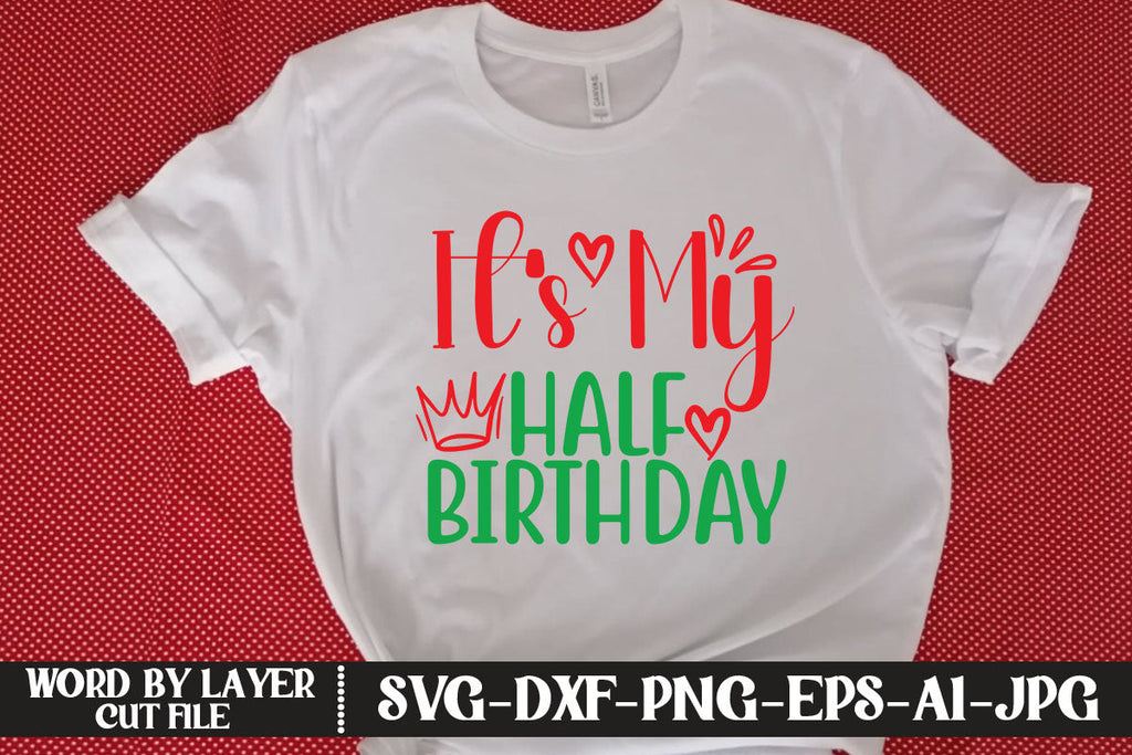 It’s My Half Birthday Svg Cut File So Fontsy