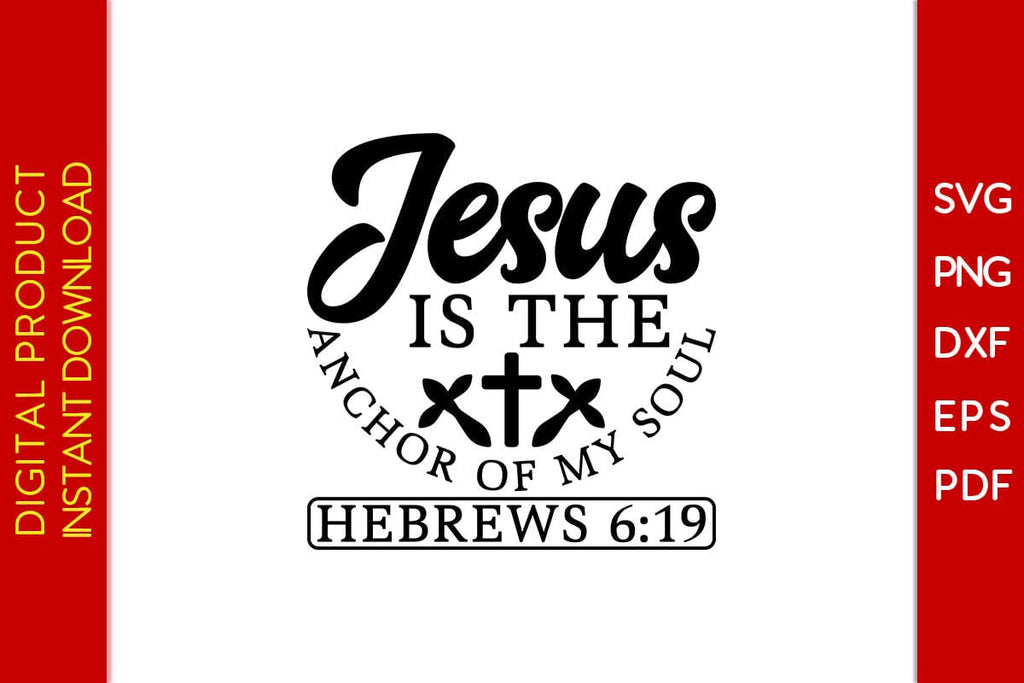 Jesus Is The Anchor Of My Soul Hebrews Christian SVG PNG PDF Cut File ...
