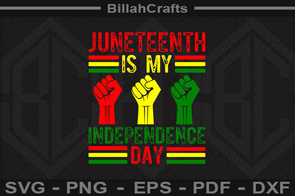 Juneteenth Is My Independence Day SVG File - So Fontsy