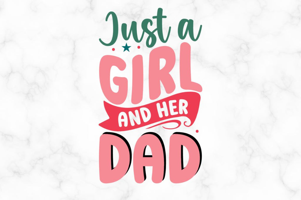 Just a Girl who Loves Her Dad SVG Daddy's Girl Father and Daughter Shirt  T-shirt Quote Digital Download eps pdf dxf png svg