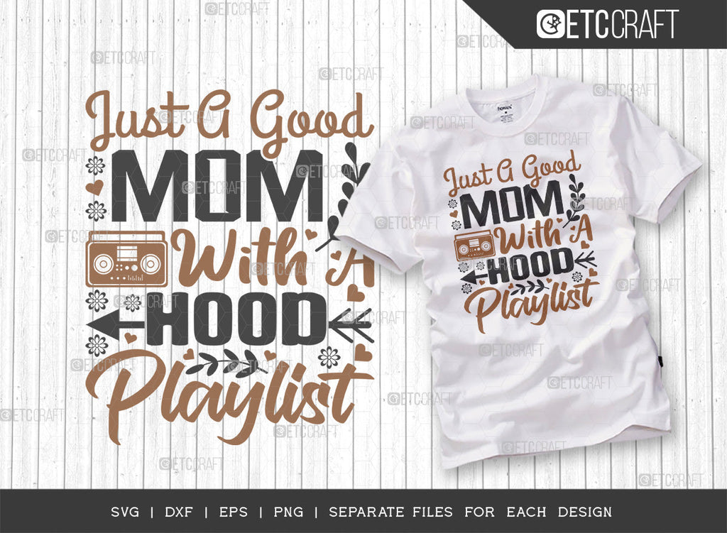 Just A Good Mom With A Hood Playlist Svg Cut File Mom Svg Mothers Day Svg Mom Life Svg 4157