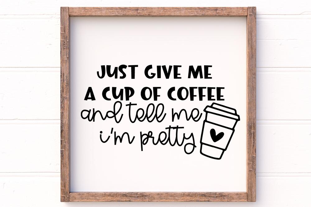 Coffee SVG Design, Make me coffee and tell me i am pretty - So Fontsy