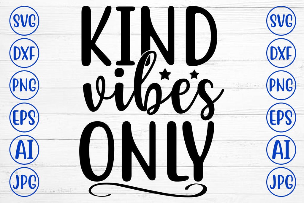 Kind Vibes Only SVG Cut File - So Fontsy