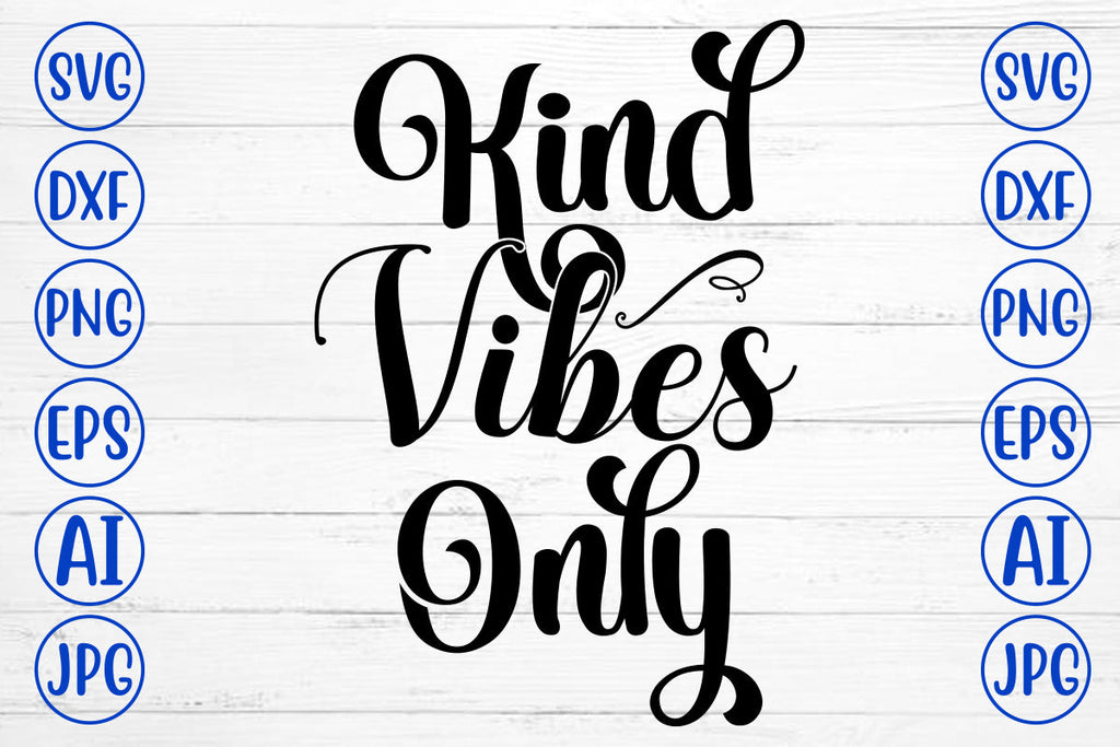 Kind Vibes Only SVG Cut File - So Fontsy