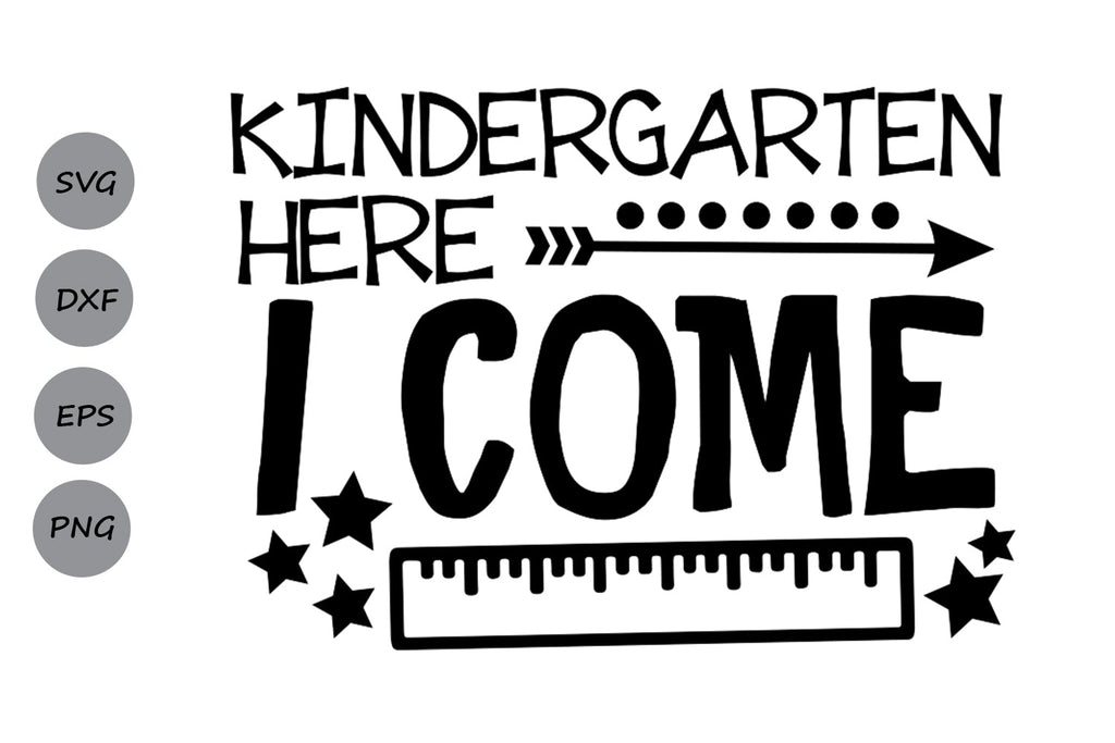Kindergarten Here I Come| Back To School SVG Cutting Files. - So Fontsy