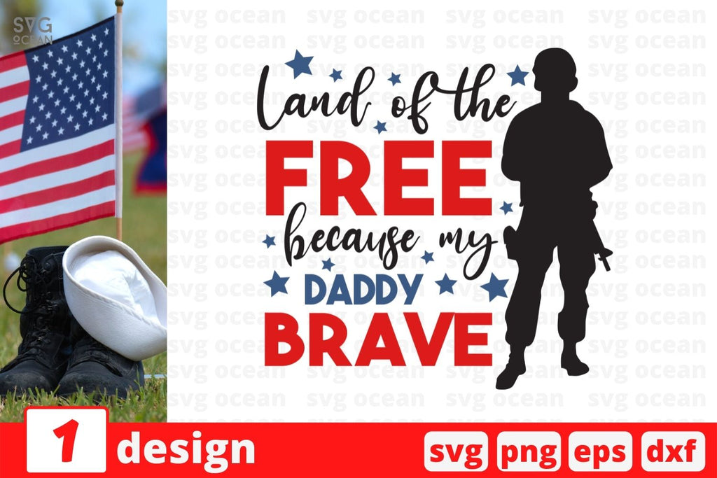 Land of the free because my daddy brave SVG Cut File - So Fontsy