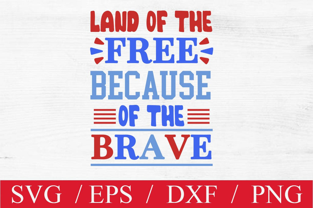 Land of the free because of the brave SVG cut file - So Fontsy