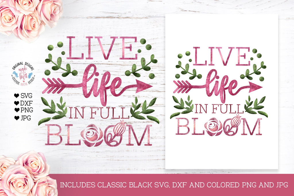 Live Life in Full Bloom Cut File / sublimation / printable - So Fontsy