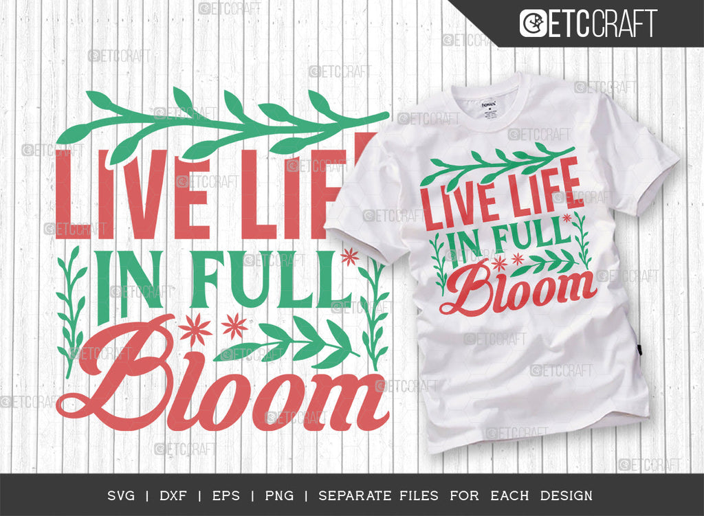 Live Life In Full Bloom SVG Cut File | Spring Blooms Svg | Weather Svg ...