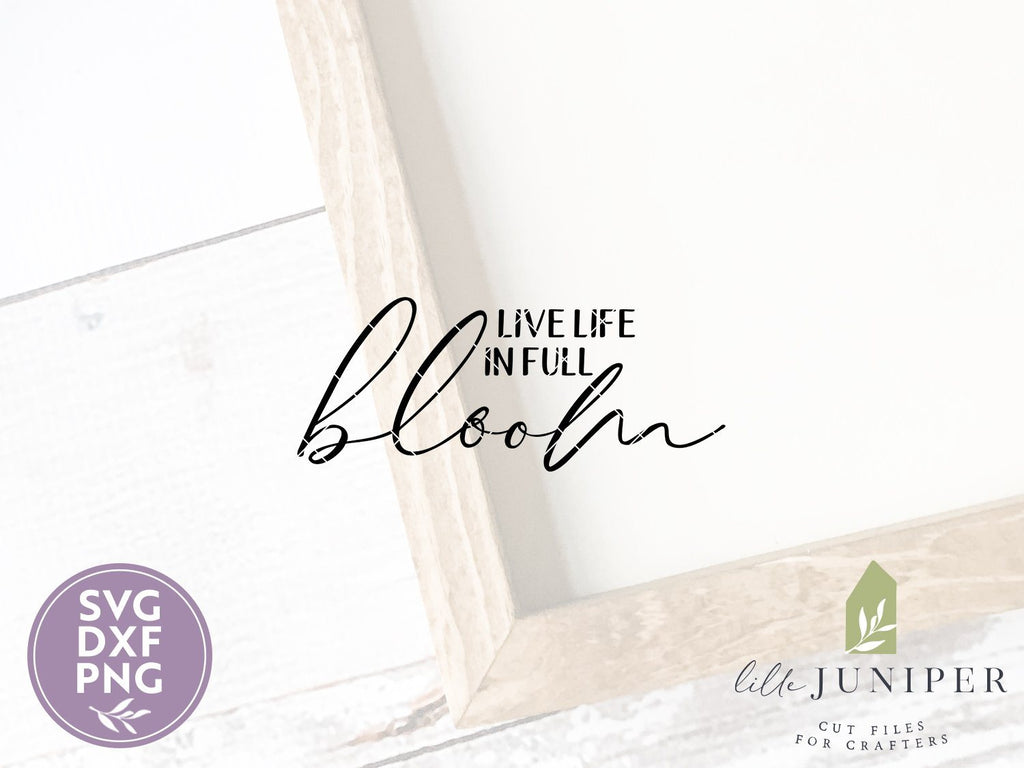Live Life in Full Bloom SVG | Nursery SVG | Farmhouse Sign SVG - So Fontsy