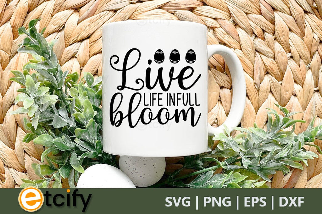 Live life in full bloom SVG - So Fontsy