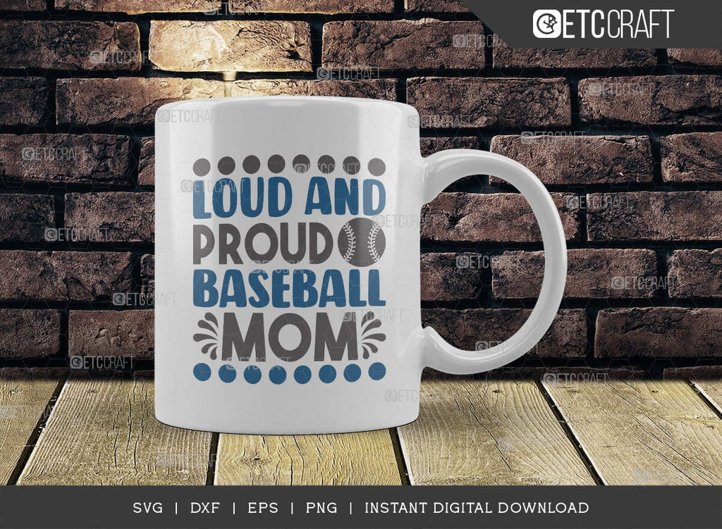 Loud And Proud Baseball Mom Svg Cut File Baseball Svg Sports Svg Baseball Quotes Baseball